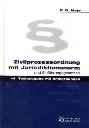 Buchcover Zivilprozessordnung mit Jurisdiktionsnorm und Einführungsgesetzen | Peter G Mayr | EAN 9783704653512 | ISBN 3-7046-5351-9 | ISBN 978-3-7046-5351-2