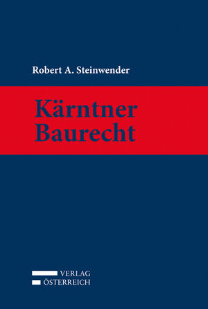 Buchcover Kärntner Baurecht | Robert A. Steinwender | EAN 9783704655608 | ISBN 3-7046-5560-0 | ISBN 978-3-7046-5560-8