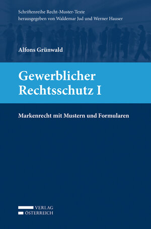 Buchcover Gewerblicher Rechtsschutz I | Alfons Grünwald | EAN 9783704655912 | ISBN 3-7046-5591-0 | ISBN 978-3-7046-5591-2