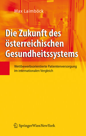 Buchcover Die Zukunft des österreichischen Gesundheitssystems | Max Laimböck | EAN 9783704661005 | ISBN 3-7046-6100-7 | ISBN 978-3-7046-6100-5