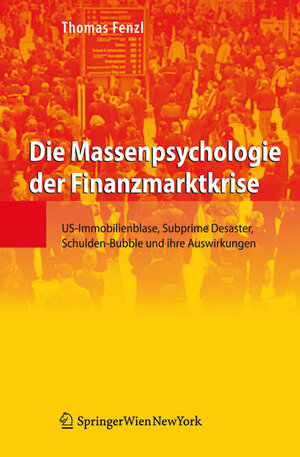 Buchcover Die Massenpsychologie der Finanzmarktkrise | Thomas Fenzl | EAN 9783704661241 | ISBN 3-7046-6124-4 | ISBN 978-3-7046-6124-1