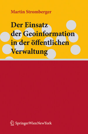 Buchcover Der Einsatz der Geoinformation in der öffentlichen Verwaltung | Martin Stromberger | EAN 9783704663115 | ISBN 3-7046-6311-5 | ISBN 978-3-7046-6311-5