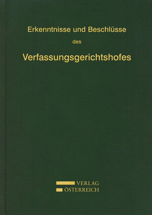 Buchcover Erkenntnisse und Beschlüsse des Verfassungsgerichtshofes  | EAN 9783704663566 | ISBN 3-7046-6356-5 | ISBN 978-3-7046-6356-6