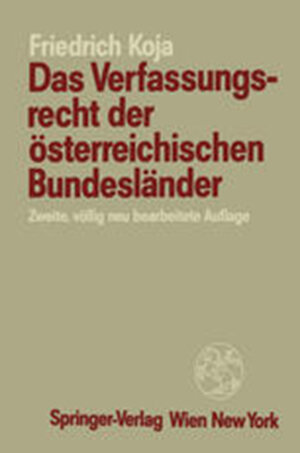 Buchcover Das Verfassungsrecht der österreichischen Bundesländer | Friedrich Koja | EAN 9783704666529 | ISBN 3-7046-6652-1 | ISBN 978-3-7046-6652-9