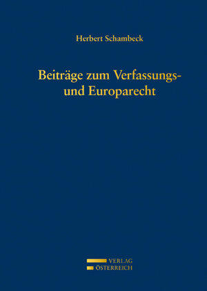 Buchcover Beiträge zum Verfassungs- und Europarecht | Herbert Schambeck | EAN 9783704666888 | ISBN 3-7046-6688-2 | ISBN 978-3-7046-6688-8