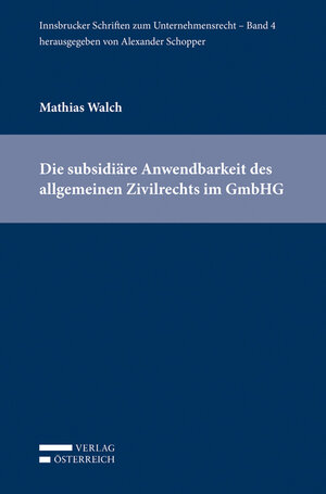 Buchcover Die subsidiäre Anwendbarkeit des allgemeinen Zivilrechts im GmbHG | Mathias Walch | EAN 9783704667113 | ISBN 3-7046-6711-0 | ISBN 978-3-7046-6711-3