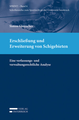 Buchcover Erschließung und Erweiterung von Schigebieten | Simon Gleirscher | EAN 9783704669780 | ISBN 3-7046-6978-4 | ISBN 978-3-7046-6978-0