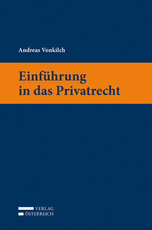 Buchcover Einführung in das Privatrecht | Andreas Vonkilch | EAN 9783704672421 | ISBN 3-7046-7242-4 | ISBN 978-3-7046-7242-1