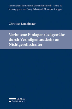 Buchcover Verbotene Einlagenrückgewähr durch Vermögensauskehr an Nichtgesellschafter | Christian Lamplmayr | EAN 9783704673589 | ISBN 3-7046-7358-7 | ISBN 978-3-7046-7358-9