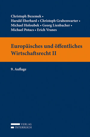 Buchcover Europäisches und öffentliches Wirtschaftsrecht II | Christoph Bezemek | EAN 9783704676146 | ISBN 3-7046-7614-4 | ISBN 978-3-7046-7614-6