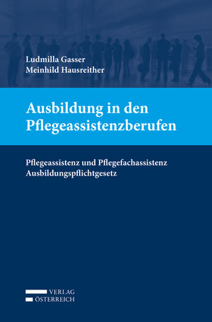 Buchcover Ausbildung in den Pflegeassistenzberufen | Ludmilla Gasser | EAN 9783704677389 | ISBN 3-7046-7738-8 | ISBN 978-3-7046-7738-9