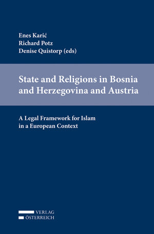 Buchcover State and Religions in Bosnia and Herzegovina and Austria: A Legal Framework for Islam in a European Context  | EAN 9783704679857 | ISBN 3-7046-7985-2 | ISBN 978-3-7046-7985-7
