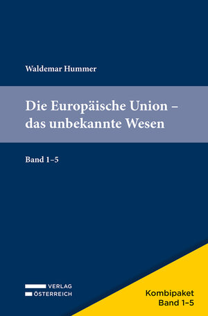 Buchcover Kombipaket Die Europäische Union Band 1-5 | Waldemar Hummer | EAN 9783704680051 | ISBN 3-7046-8005-2 | ISBN 978-3-7046-8005-1