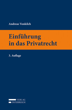 Buchcover Einführung in das Privatrecht | Andreas Vonkilch | EAN 9783704680204 | ISBN 3-7046-8020-6 | ISBN 978-3-7046-8020-4