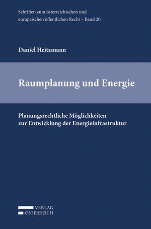 Buchcover Raumplanung und Energie | Daniel Heitzmann | EAN 9783704680525 | ISBN 3-7046-8052-4 | ISBN 978-3-7046-8052-5