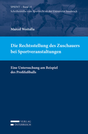 Buchcover Die Rechtsstellung des Zuschauers bei Sportveranstaltungen | Marcel Woitalla | EAN 9783704683267 | ISBN 3-7046-8326-4 | ISBN 978-3-7046-8326-7