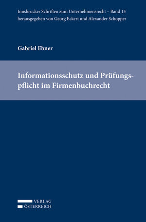Buchcover Informationsschutz und Prüfungspflicht im Firmenbuchrecht | Gabriel Ebner | EAN 9783704683397 | ISBN 3-7046-8339-6 | ISBN 978-3-7046-8339-7