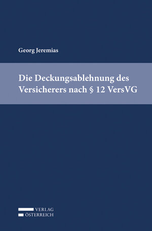 Buchcover Die Deckungsablehnung des Versicherers nach § 12 VersVG | Georg Jeremias | EAN 9783704683410 | ISBN 3-7046-8341-8 | ISBN 978-3-7046-8341-0