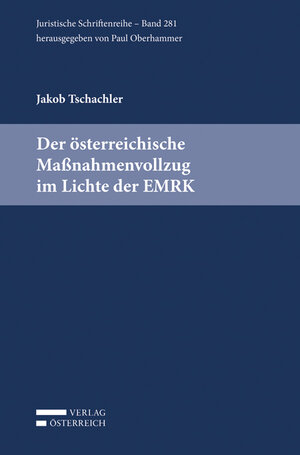 Buchcover Der österreichische Maßnahmenvollzug im Lichte der EMRK | Jakob Tschachler | EAN 9783704684639 | ISBN 3-7046-8463-5 | ISBN 978-3-7046-8463-9