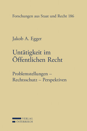 Buchcover Untätigkeit im Öffentlichen Recht | Jakob Egger | EAN 9783704684660 | ISBN 3-7046-8466-X | ISBN 978-3-7046-8466-0