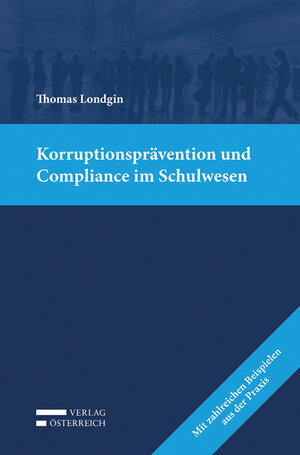 Buchcover Korruptionsprävention und Compliance im Schulwesen | Thomas Londgin | EAN 9783704685681 | ISBN 3-7046-8568-2 | ISBN 978-3-7046-8568-1