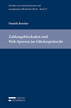 Buchcover Zahlungsblockaden und Web-Sperren im Glücksspielrecht | Daniela Bereiter | EAN 9783704686329 | ISBN 3-7046-8632-8 | ISBN 978-3-7046-8632-9