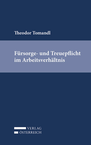 Buchcover Fürsorge- und Treuepflicht im Arbeitsverhältnis | Theodor Tomandl | EAN 9783704686589 | ISBN 3-7046-8658-1 | ISBN 978-3-7046-8658-9