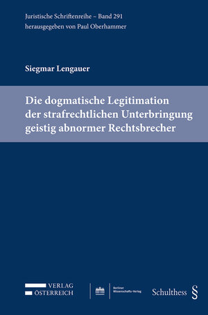 Buchcover Die dogmatische Legitimation der strafrechtlichen Unterbringung geistig abnormer Rechtsbrecher | Siegmar Lengauer | EAN 9783704687029 | ISBN 3-7046-8702-2 | ISBN 978-3-7046-8702-9