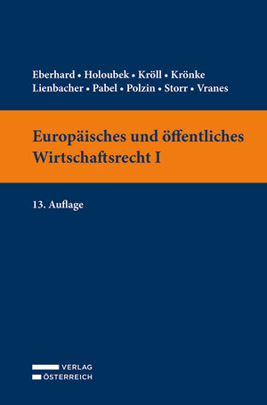 Buchcover Europäisches und öffentliches Wirtschaftsrecht I | Harald Eberhard | EAN 9783704687807 | ISBN 3-7046-8780-4 | ISBN 978-3-7046-8780-7