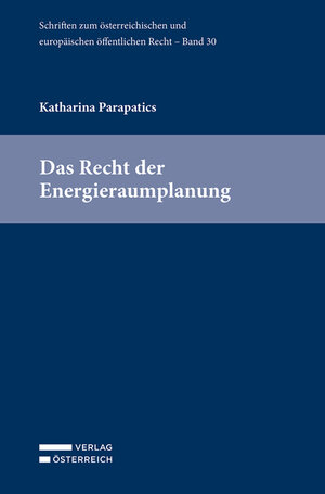 Buchcover Das Recht der Energieraumplanung | Katharina Parapatics | EAN 9783704688613 | ISBN 3-7046-8861-4 | ISBN 978-3-7046-8861-3