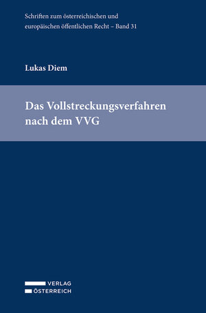 Buchcover Das Vollstreckungsverfahren nach dem VVG | Lukas Diem | EAN 9783704688859 | ISBN 3-7046-8885-1 | ISBN 978-3-7046-8885-9