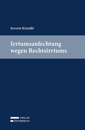 Buchcover Irrtumsanfechtung wegen Rechtsirrtums | Severin Kietaibl | EAN 9783704690890 | ISBN 3-7046-9089-9 | ISBN 978-3-7046-9089-0