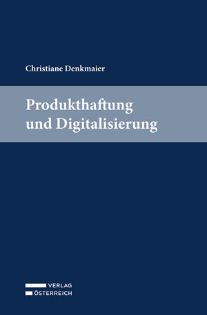 Buchcover Produkthaftung und Digitalisierung | Christiane Denkmaier | EAN 9783704692184 | ISBN 3-7046-9218-2 | ISBN 978-3-7046-9218-4