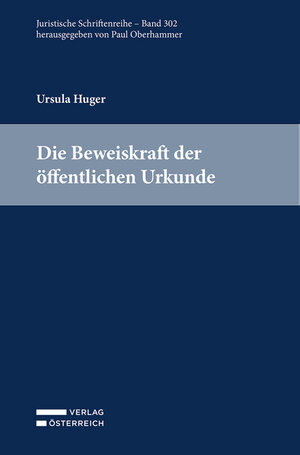 Buchcover Die Beweiskraft der öffentlichen Urkunde | Ursula Huger | EAN 9783704692849 | ISBN 3-7046-9284-0 | ISBN 978-3-7046-9284-9