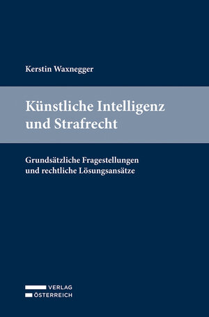 Buchcover Künstliche Intelligenz und Strafrecht | Kerstin Waxnegger | EAN 9783704693662 | ISBN 3-7046-9366-9 | ISBN 978-3-7046-9366-2