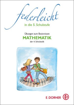 Buchcover Federleicht in die 5. Schulstufe. Übungen zum Basiswissen Mathematik der 4. Schulstufe | Werner Koch | EAN 9783705511170 | ISBN 3-7055-1117-3 | ISBN 978-3-7055-1117-0