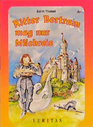 Buchcover Ritter Bertram mag nur Milchreis | Edith Thabet | EAN 9783705853416 | ISBN 3-7058-5341-4 | ISBN 978-3-7058-5341-6