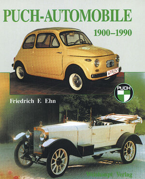 Buchcover Puch-Automobile 1900-1990 | Friedrich F Ehn | EAN 9783705902565 | ISBN 3-7059-0256-3 | ISBN 978-3-7059-0256-5