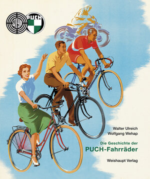 Buchcover Die Geschichte der PUCH-Fahrräder | Walter Ulreich | EAN 9783705903814 | ISBN 3-7059-0381-0 | ISBN 978-3-7059-0381-4
