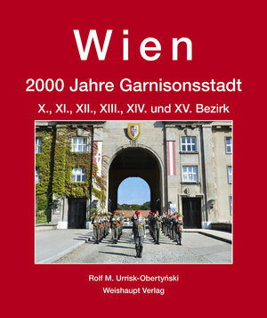 Buchcover Wien. 2000 Jahre Garnisonsstadt, Bd. 5, Teil 1 | Rolf M. Urrisk-Obertynski | EAN 9783705905290 | ISBN 3-7059-0529-5 | ISBN 978-3-7059-0529-0
