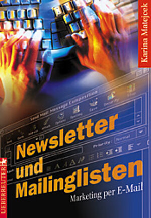 Newsletter und Mailinglisten. Marketing per E-Mail