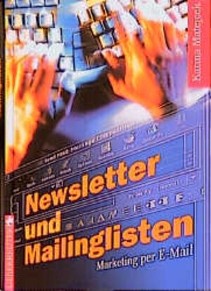 Newsletter und Mailinglisten. Marketing per E- Mail