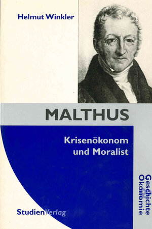 Buchcover Malthus - Krisenökonom und Moralist | Helmut Winkler | EAN 9783706511322 | ISBN 3-7065-1132-0 | ISBN 978-3-7065-1132-2