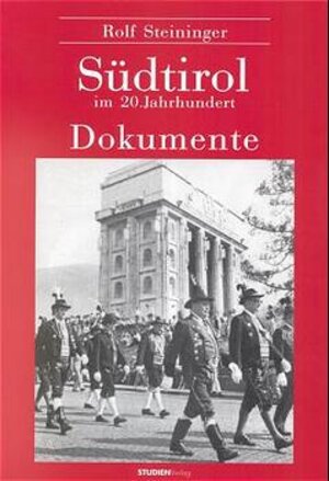 Buchcover Südtirol im 20. Jahrhundert. Dokumente | Rolf Steininger | EAN 9783706513296 | ISBN 3-7065-1329-3 | ISBN 978-3-7065-1329-6