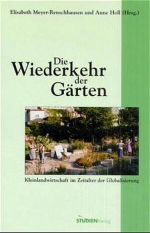 Buchcover Die Wiederkehr der Gärten | Elisabeth Meyer-Renschhausen | EAN 9783706515344 | ISBN 3-7065-1534-2 | ISBN 978-3-7065-1534-4