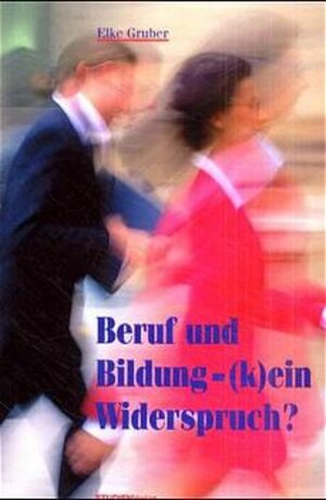 Buchcover Beruf und Bildung - (k)ein Widerspruch? | Elke Gruber | EAN 9783706515429 | ISBN 3-7065-1542-3 | ISBN 978-3-7065-1542-9