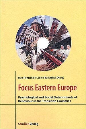 Buchcover Focus Eastern Europe: Psychological and Social Determinants of Behaviour in the Transition Countries | Uwe Hentschel | EAN 9783706516501 | ISBN 3-7065-1650-0 | ISBN 978-3-7065-1650-1
