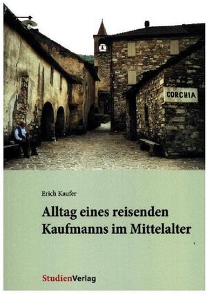 Buchcover Alltag eines reisenden Kaufmanns im Mittelalter | Erich Kaufer | EAN 9783706517737 | ISBN 3-7065-1773-6 | ISBN 978-3-7065-1773-7