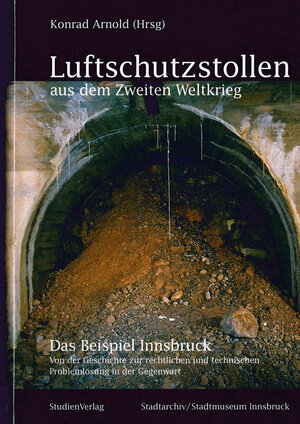 Buchcover Luftschutzstollen aus dem Zweiten Weltkrieg  | EAN 9783706518192 | ISBN 3-7065-1819-8 | ISBN 978-3-7065-1819-2