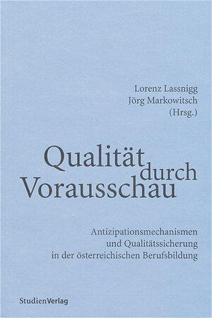 Buchcover Qualität durch Vorausschau | Lorenz Lassnigg | EAN 9783706540520 | ISBN 3-7065-4052-5 | ISBN 978-3-7065-4052-0